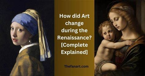 how did art change during the renaissance and what were the driving forces behind these transformations?